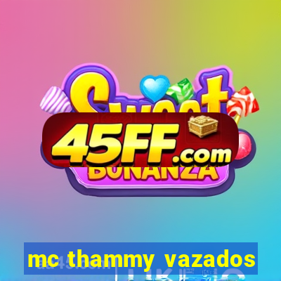 mc thammy vazados